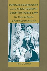 Cover image for Popular Sovereignty and the Crisis of German Constitutional Law: The Theory and Practice of Weimar Constitutionalism