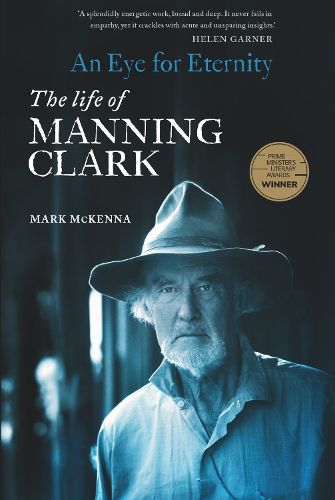 Cover image for An Eye For Eternity: The Life of Manning Clark