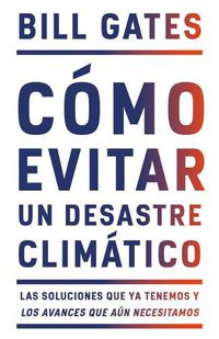 Cover image for Como evitar un desastre climatico / How to Avoid a Climate Disaster