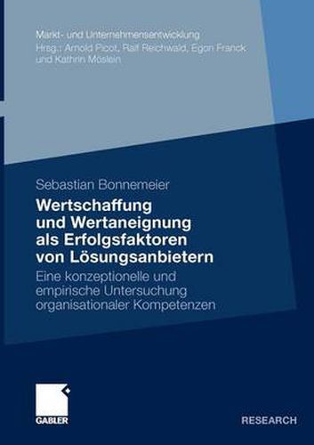 Cover image for Wertschaffung Und Wertaneignung ALS Erfolgsfaktoren Von Loesungsanbietern: Eine Konzeptionelle Und Empirische Untersuchung Organisationaler Kompetenzen