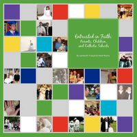 Cover image for Entrusted in Faith: Parents, Children, and Catholic Schools