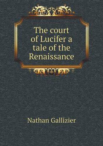 Cover image for The court of Lucifer a tale of the Renaissance