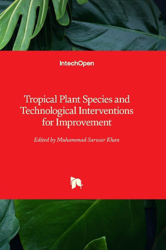 Tropical Plant Species and Technological Interventions for Improvement
