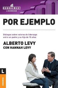 Cover image for Por Ejemplo: Dialogos sobre valores de liderazgo entre un padre y su hija de 15 anos