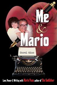 Cover image for Me and Mario: Love, Power & Writing with Mario Puzo, author of The Godfather
