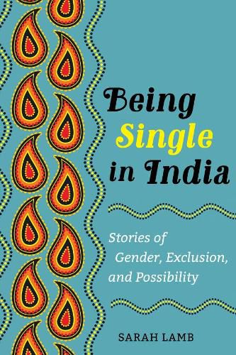 Being Single in India: Stories of Gender, Exclusion, and Possibility