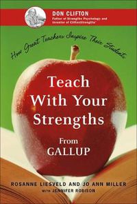 Cover image for Teach With Your Strengths: How Great Teachers Inspire Their Students