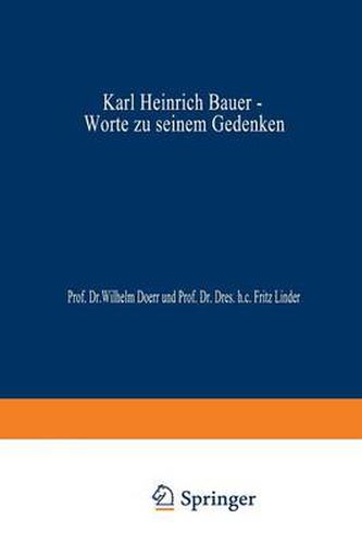 Karl Heinrich Bauer, Worte Zu Seinem Gedenken: Ansprachen, Gehalten Am 12. Juli 1978