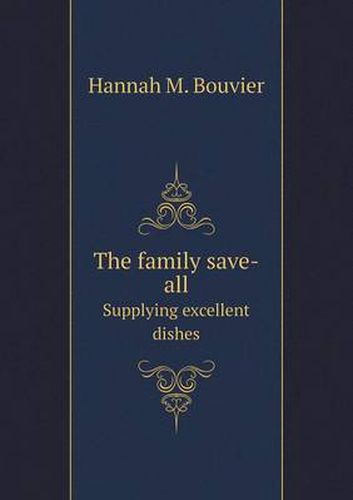 Cover image for The family save-all Supplying excellent dishes