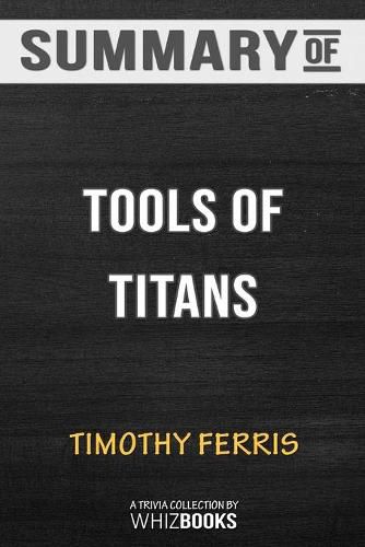 Summary of Tools of Titans by Timothy Ferriss: Trivia/Quiz for Fans