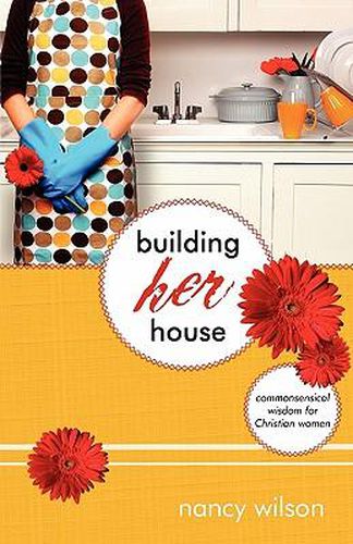 Building Her House: Commonsensical Wisdom for Christian Women