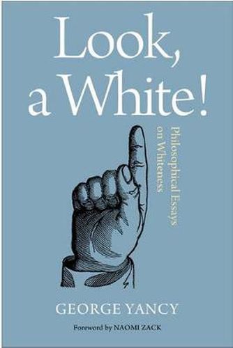 Cover image for Look, A White!: Philosophical Essays on Whiteness