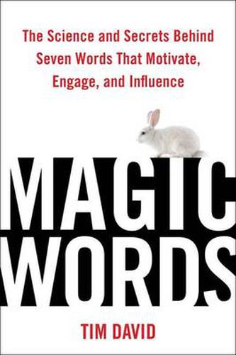 Cover image for Magic Words: The Science and Secrets Behind Seven Words That Motivate, Engage, and Influence