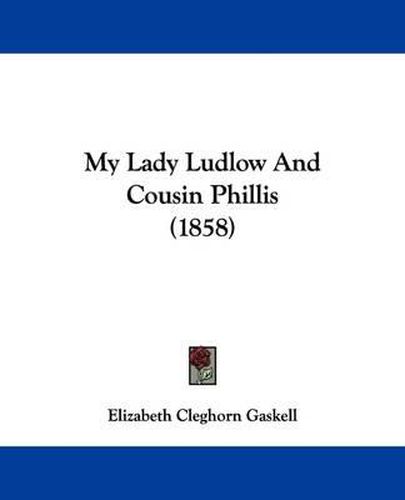 Cover image for My Lady Ludlow And Cousin Phillis (1858)