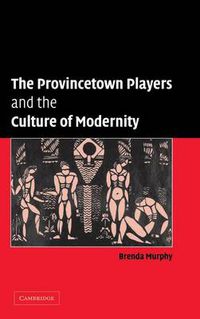 Cover image for The Provincetown Players and the Culture of Modernity