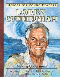 Cover image for Loren Cunnigham: Making God Known