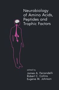 Cover image for Neurobiology of Amino Acids, Peptides and Trophic Factors