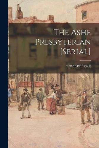 Cover image for The Ashe Presbyterian [serial]; v.50-57(1967-1973)