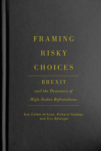 Framing Risky Choices: Brexit and the Dynamics of High-Stakes Referendums