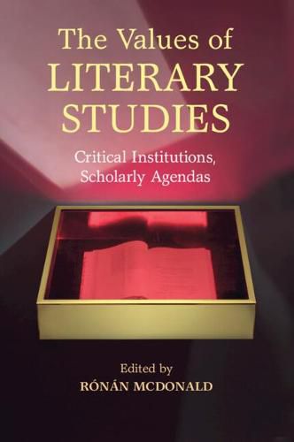 Cover image for The Values of Literary Studies: Critical Institutions, Scholarly Agendas