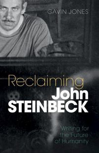 Cover image for Reclaiming John Steinbeck: Writing for the Future of Humanity