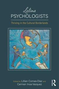 Cover image for Latina Psychologists: Thriving in the Cultural Borderlands