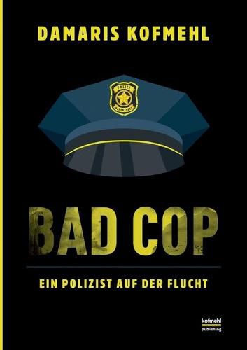 Bad Cop: Ein Polizist auf der Flucht