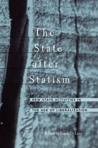 Cover image for The State after Statism: New State Activities in the Age of Liberalization