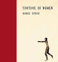 Cover image for Nancy Spero - Torture of Women