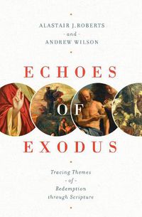 Cover image for Echoes of Exodus: Tracing Themes of Redemption through Scripture