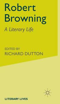 Cover image for Robert Browning: A Literary Life