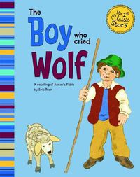 Cover image for Boy Who Cried Wolf (My First Classic Story)