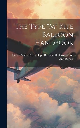 Cover image for The Type "M" Kite Balloon Handbook