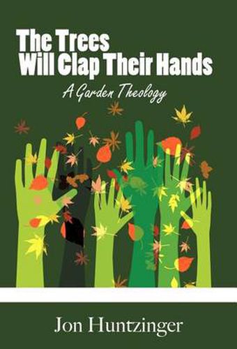 Cover image for The Trees Will Clap Their Hands: A Garden Theology