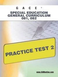 Cover image for Gace Special Education General Curriculum 081, 082 Practice Test 2