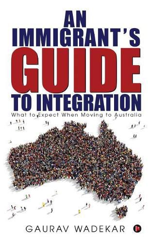 Cover image for An Immigrant's Guide to Integration: What to Expect When Moving to Australia