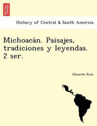 Cover image for Michoaca&#769;n. Paisajes, tradiciones y leyendas. 2 ser.