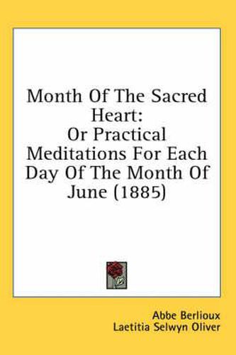 Month of the Sacred Heart: Or Practical Meditations for Each Day of the Month of June (1885)