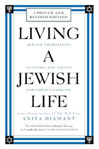 Cover image for Living a Jewish Life, Revised and Updated: Jewish Traditions, Customs and Values for Today's Families