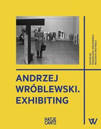 Cover image for Andrzej Wroblewski: Exhibiting