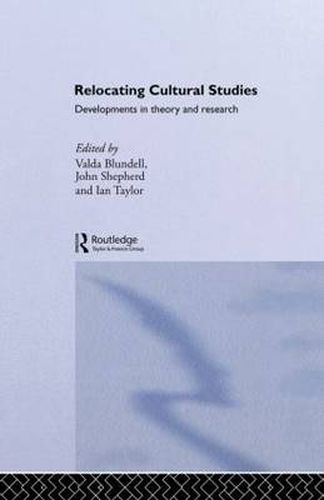 Relocating Cultural Studies: Developments in Theory and Research