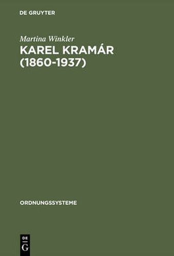 Cover image for Karel Kramar (1860-1937): Selbstbild, Fremdwahrnehmungen Und Modernisierungsverstandnis Eines Tschechischen Politikers