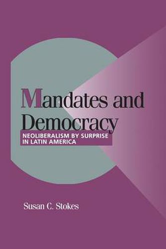 Cover image for Mandates and Democracy: Neoliberalism by Surprise in Latin America