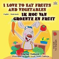 Cover image for I Love to Eat Fruits and Vegetables Ik hou van groente en fruit: English Dutch Bilingual Book