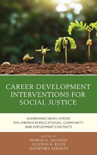 Cover image for Career Development Interventions for Social Justice: Addressing Needs across the Lifespan in Educational, Community, and Employment Contexts