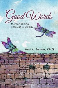 Cover image for Good Words: Memorializing Through a Eulogy