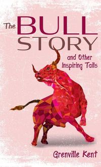 Cover image for The Bull Story and Other Inspiring Tails