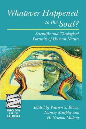 Cover image for Whatever Happened to the Soul?: Scientific and Theological Portraits of Human Nature