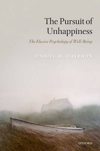 Cover image for The Pursuit of Unhappiness: The Elusive Psychology of Well-Being