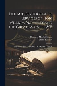 Cover image for Life and Distinguished Services of Hon. William Mckinley and the Great Issues of 1896